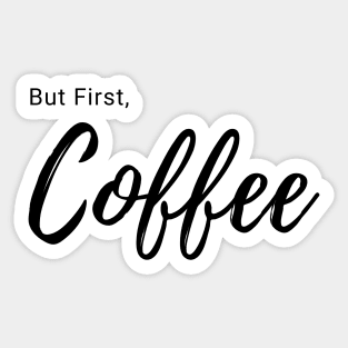 But First, Coffee Sticker